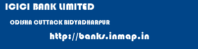 ICICI BANK LIMITED  ODISHA CUTTACK BIDYADHARPUR   banks information 